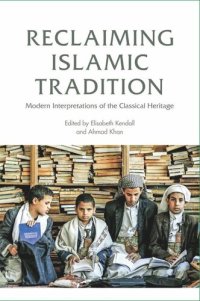 cover of the book Reclaiming Islamic Tradition: Modern Interpretations of the Classical Heritage