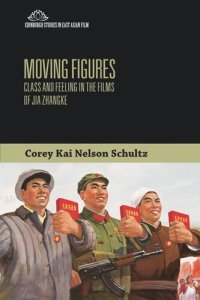 cover of the book Moving Figures: Class and Feeling in the Films of Jia Zhangke