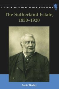 cover of the book The Sutherland Estate, 1850-1920: Aristocratic Decline, Estate Management and Land Reform