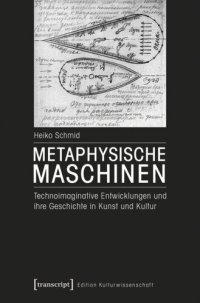 cover of the book Metaphysische Maschinen: Technoimaginative Entwicklungen und ihre Geschichte in Kunst und Kultur