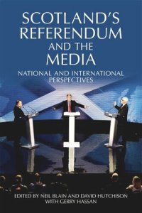 cover of the book Scotland's Referendum and the Media: National and International Perspectives