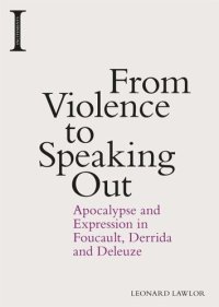 cover of the book From Violence to Speaking Out: Apocalypse and Expression in Foucault, Derrida and Deleuze