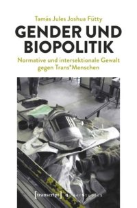 cover of the book Gender und Biopolitik: Normative und intersektionale Gewalt gegen Trans*Menschen