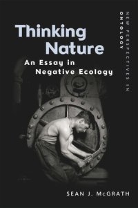 cover of the book Thinking Nature: An Essay in Negative Ecology