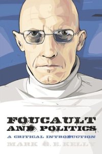 cover of the book Foucault and Politics: A Critical Introduction