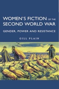 cover of the book Women's Fiction of the Second World War: Gender, Power and Resistance