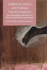 cover of the book Collective Action and Political Transformations: The Entangled Experiences in Brazil, South Africa and Europe