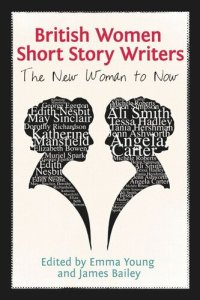 cover of the book British Women Short Story Writers: The New Woman to Now