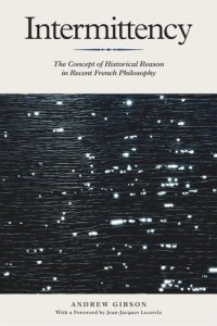 cover of the book Intermittency: The Concept of Historical Reason in Recent French Philosophy