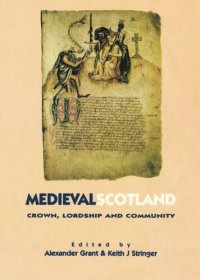 cover of the book Medieval Scotland: Crown, Lordship & Community