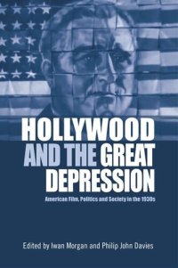 cover of the book Hollywood and the Great Depression: American Film, Politics and Society in the 1930s