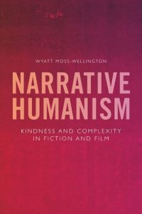 cover of the book Narrative Humanism: Kindness and Complexity in Fiction and Film