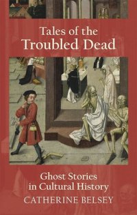 cover of the book Tales of the Troubled Dead: Ghost Stories in Cultural History