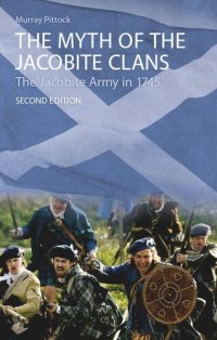 cover of the book The Myth of the Jacobite Clans: The Jacobite Army in 1745