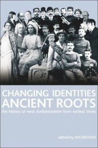 cover of the book Changing Identities, Ancient Roots: The History of West Dunbartonshire from Earliest Times