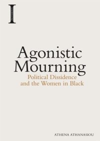 cover of the book Agonistic Mourning: Political Dissidence and the Women in Black