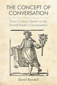 cover of the book The Concept of Conversation: From Cicero's Sermo to the Grand Siècle's Conversation