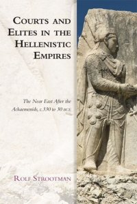 cover of the book Courts and Elites in the Hellenistic Empires: The Near East After the Achaemenids, c. 330 to 30 BCE