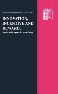 cover of the book Innovation, Incentive and Reward: Intellectual Property Law and Policy: Hume Papers on Public Policy 5.3