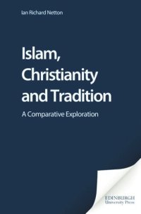 cover of the book Islam, Christianity and Tradition: A Comparative Exploration