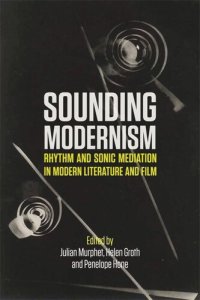 cover of the book Sounding Modernism: Rhythm and Sonic Mediation in Modern Literature and Film