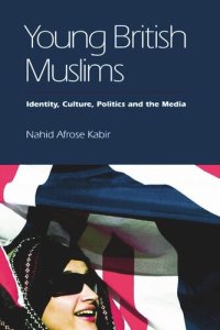 cover of the book Young British Muslims: Identity, Culture, Politics and the Media