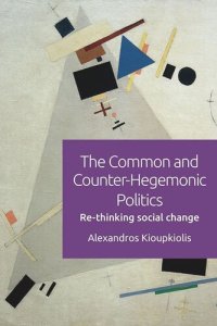 cover of the book The Common and Counter-Hegemonic Politics: Re-Thinking Social Change