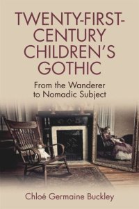 cover of the book Twenty-First-Century Children’s Gothic: From the Wanderer to Nomadic Subject