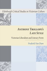 cover of the book Anthony Trollope's Late Style: Victorian Liberalism and Literary Form