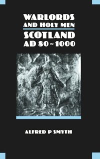 cover of the book Warlords and Holy Men: Scotland AD80-1000