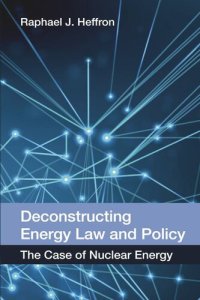 cover of the book Deconstructing Energy Law and Policy: The Case of Nuclear Energy