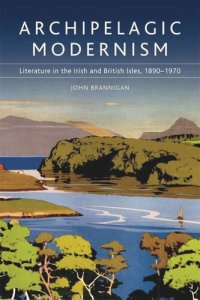 cover of the book Archipelagic Modernism: Literature in the Irish and British Isles, 1890-1970