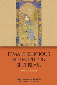 cover of the book Female Religious Authority in Shi'i Islam: Past and Present