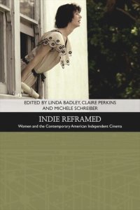 cover of the book Indie Reframed: Women’s Filmmaking and Contemporary American Independent Cinema