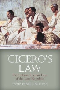 cover of the book Cicero's Law: Rethinking Roman Law of the Late Republic