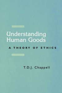 cover of the book Understanding Human Goods: A Theory of Ethics