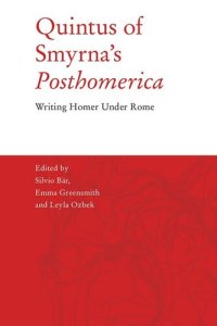 cover of the book Quintus of Smyrna’s 'Posthomerica': Writing Homer Under Rome