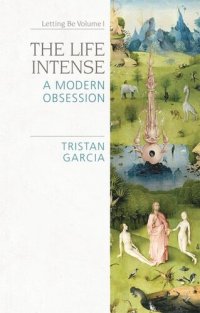 cover of the book The Life Intense: A Modern Obsession