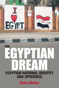 cover of the book The Egyptian Dream: Egyptian National Identity and Uprisings