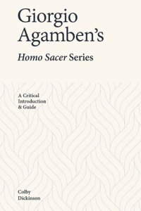 cover of the book Giorgio Agamben’s Homo Sacer Series: A Critical Introduction and Guide