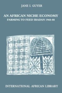 cover of the book An African Niche Economy: Farming to Feed Ibadan