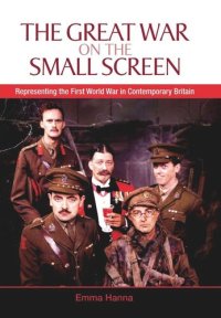 cover of the book The Great War on the Small Screen: Representing the First World War in Contemporary Britain