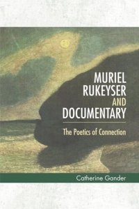 cover of the book Muriel Rukeyser and Documentary: The Poetics of Connection