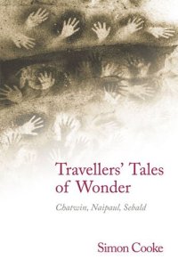 cover of the book Travellers' Tales of Wonder: Chatwin, Naipaul, Sebald