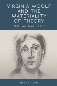 cover of the book Virginia Woolf and the Materiality of Theory: Sex, Animal, Life