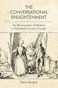 cover of the book The Conversational Enlightenment: The Reconception of Rhetoric in Eighteenth-Century Thought