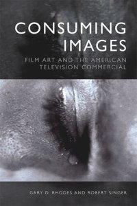 cover of the book Consuming Images: Film Art and the American Television Commercial