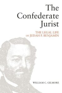 cover of the book The Confederate Jurist: The Legal Life of Judah P. Benjamin