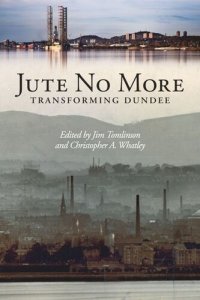 cover of the book Jute No More: Transforming Dundee