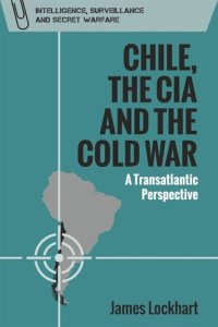 cover of the book Chile, the CIA and the Cold War: A Transatlantic Perspective